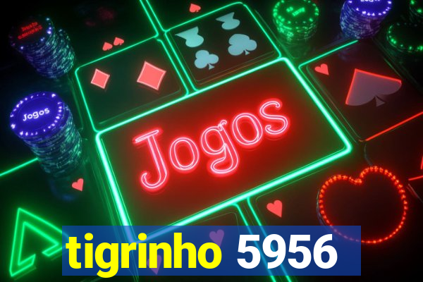 tigrinho 5956